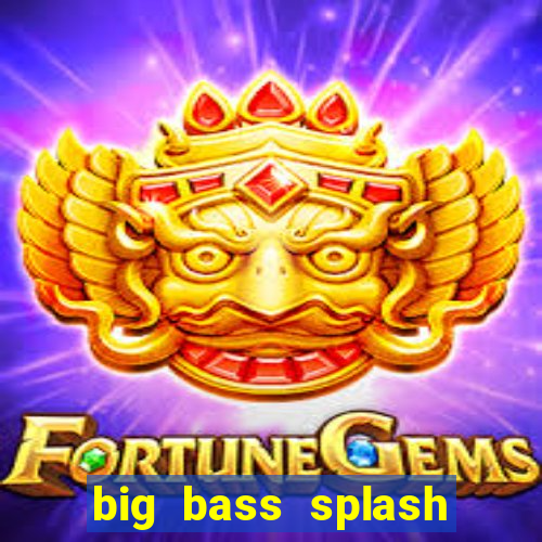 big bass splash demo betano